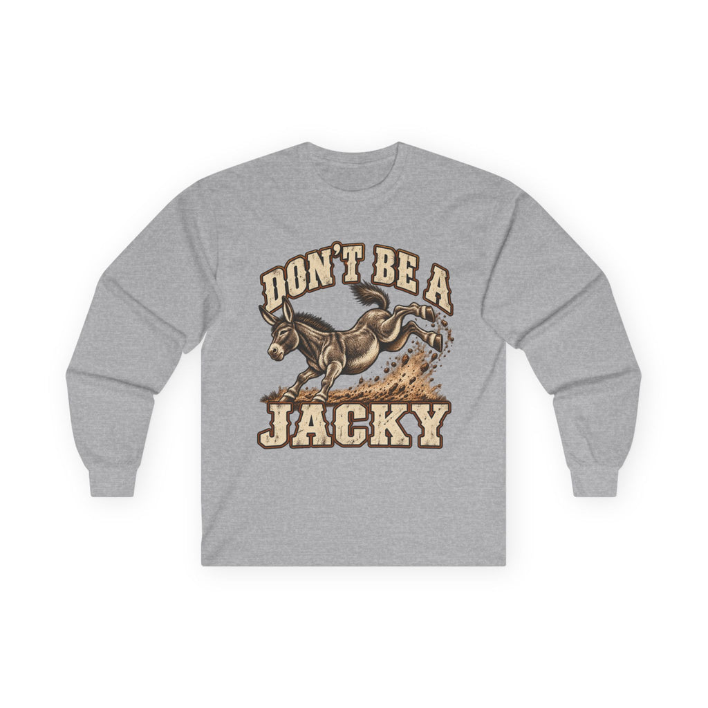 Don’t Be a Jacky Long Sleeve Tee