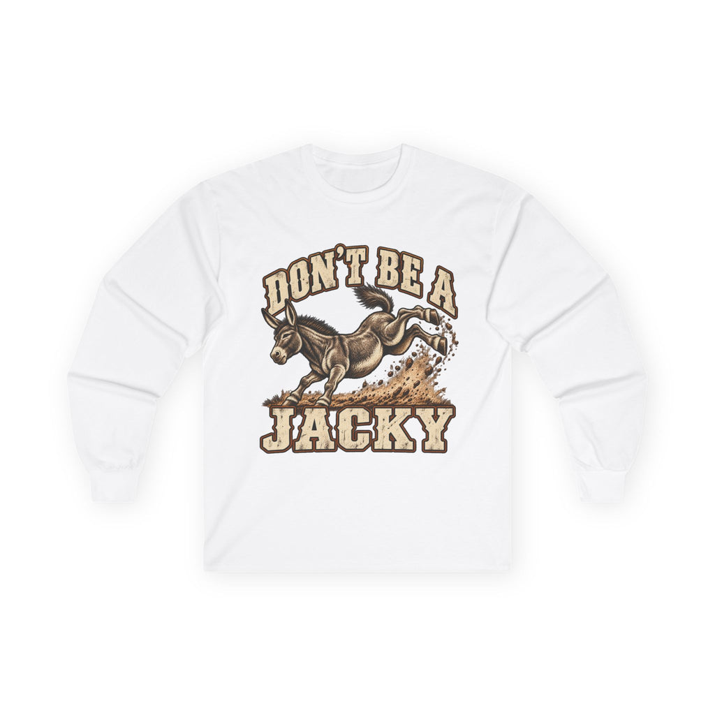 Don’t Be a Jacky Long Sleeve Tee