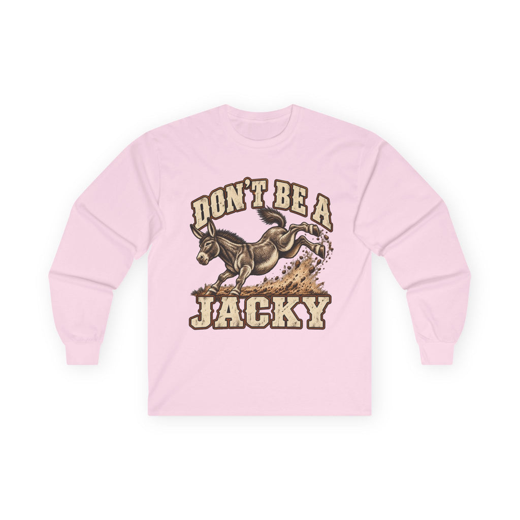 Don’t Be a Jacky Long Sleeve Tee