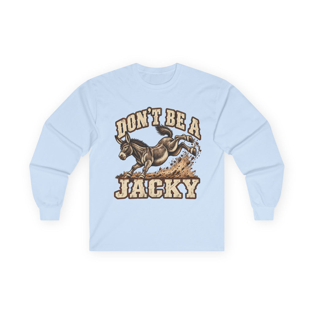 Don’t Be a Jacky Long Sleeve Tee